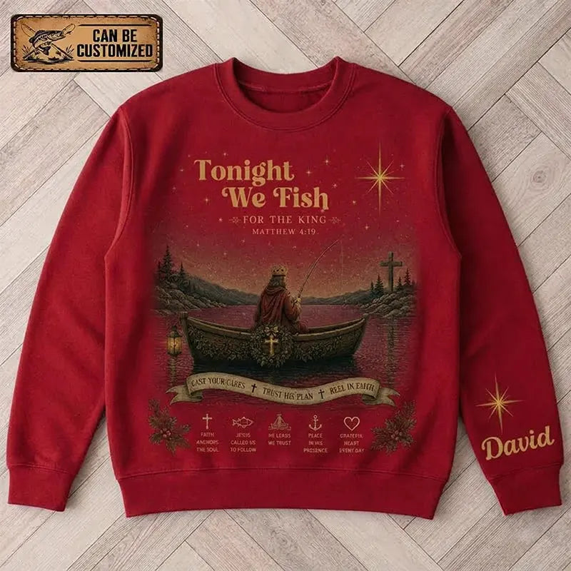 Personalized Tonight We Fish for the King Christian Fishing Faith Sweater