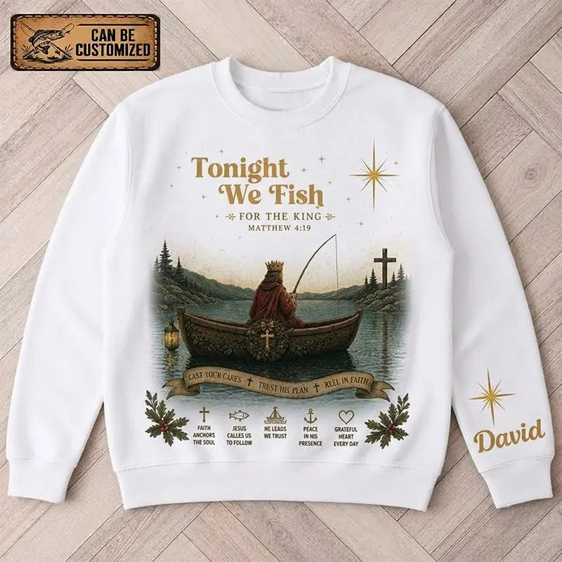 Personalized Tonight We Fish for the King Christian Fishing Faith Sweater