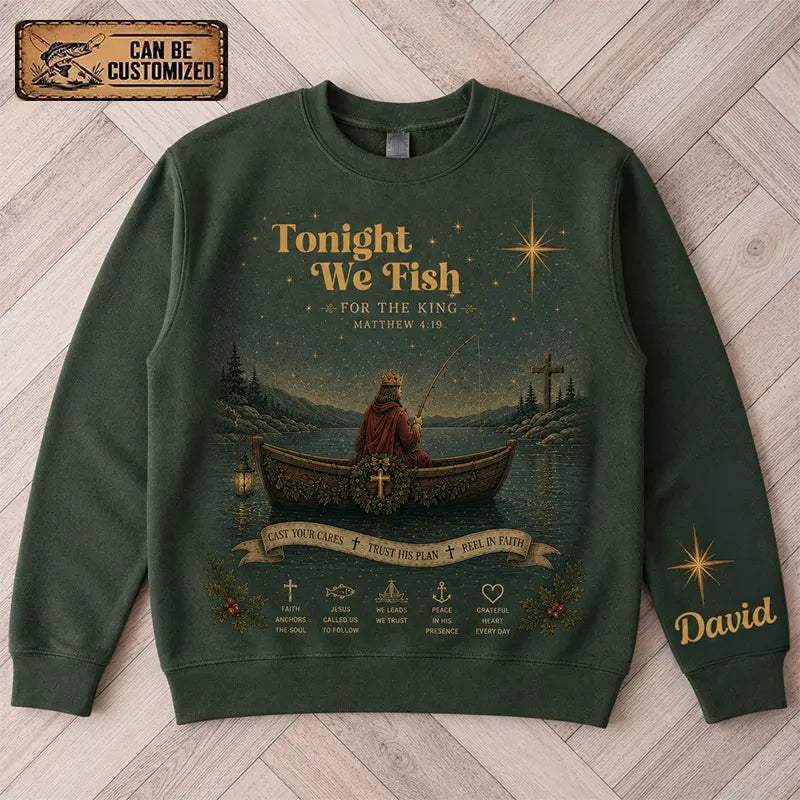 Personalized Tonight We Fish for the King Christian Fishing Faith Sweater