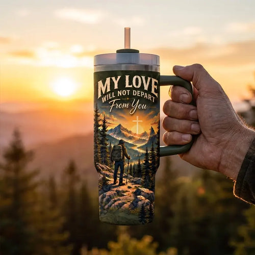 My Love Will Not Depart From You Christian Mountain 40oz Tumbler