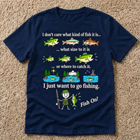 I Just Want To Go Fishing Fish On T-Shirt