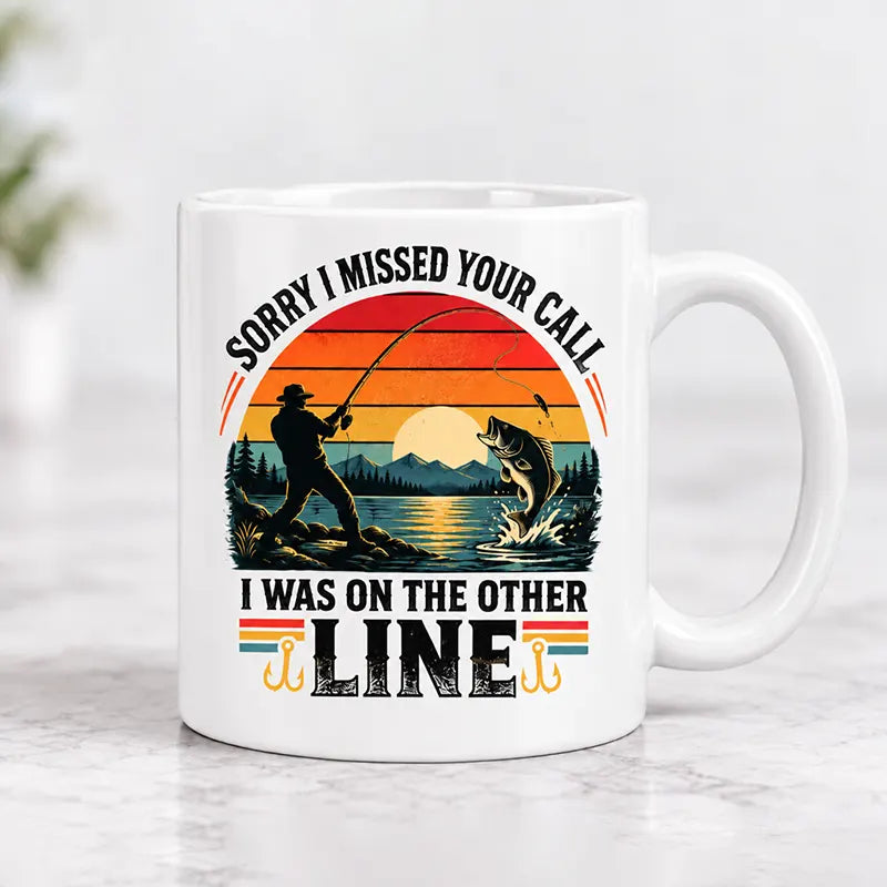 Sorry I Missed Your Call I Was on the Other Line Fishing Coffee Mug