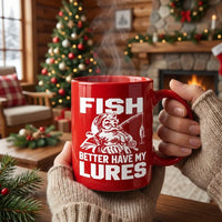 Funny Fish Better Have My Lures Christmas Fishing Ceramic Mug