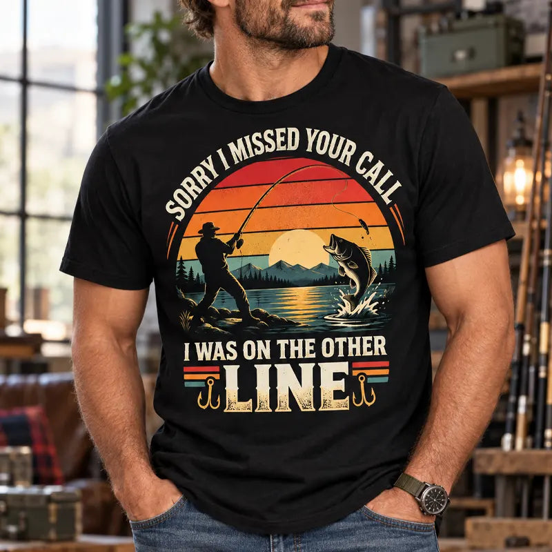 Sorry I Missed Your Call Fishing Other Line Vintage T-Shirt