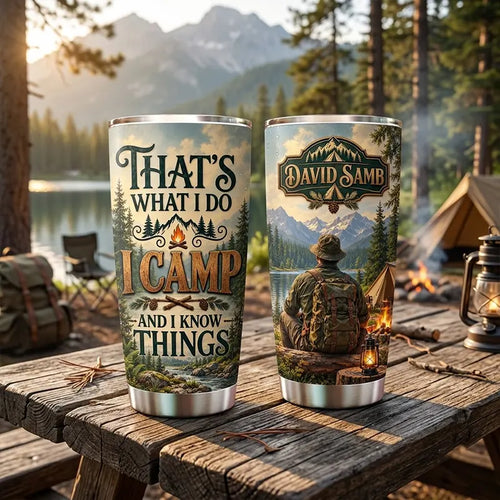 That's What I Do I Camp And I Know Things Camping 20oz Tumbler