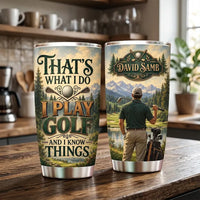 That's What I Do I Play Golf And I Know Things Golf 20oz Tumbler