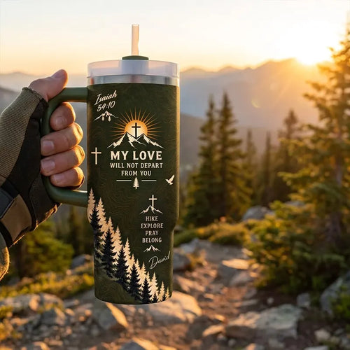 My Love Will Not Depart From You Christian Mountain 40oz Tumbler