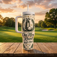 One More Round Won't Hurt Personalized 40oz Golf Tumbler