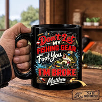 Don't Let My Fishing Gear Fool You I'm Broke Fishing Ceramic Mug
