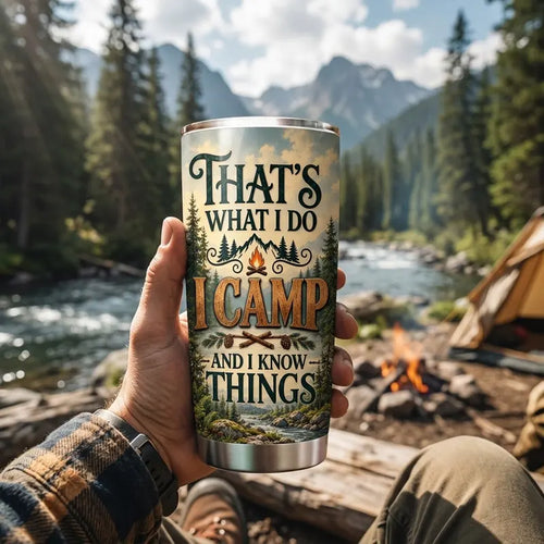 That's What I Do I Camp And I Know Things Camping 20oz Tumbler
