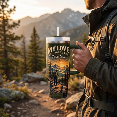 My Love Will Not Depart From You Christian Mountain 40oz Tumbler