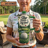 Personalized Stop Looking at My Ball Funny Golf 40oz Handled Tumbler