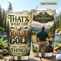 That's What I Do I Play Golf And I Know Things Golf 20oz Tumbler