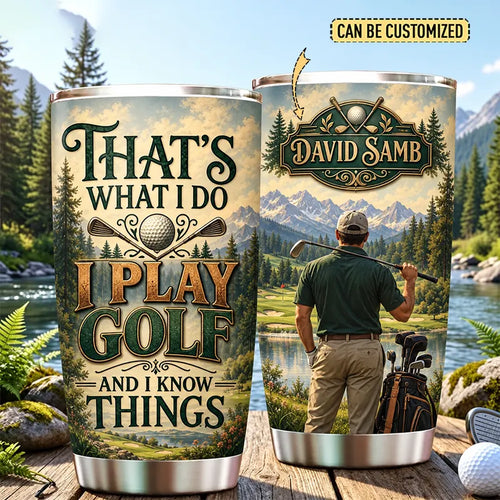 That's What I Do I Play Golf And I Know Things Golf 20oz Tumbler