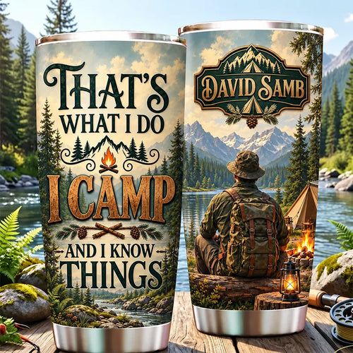 That's What I Do I Camp And I Know Things Camping 20oz Tumbler
