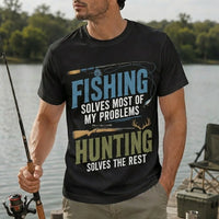 Fishing Solves Most of My Problems Hunting Solves the Rest T-Shirt