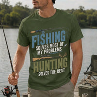 Fishing Solves Most of My Problems Hunting Solves the Rest T-Shirt